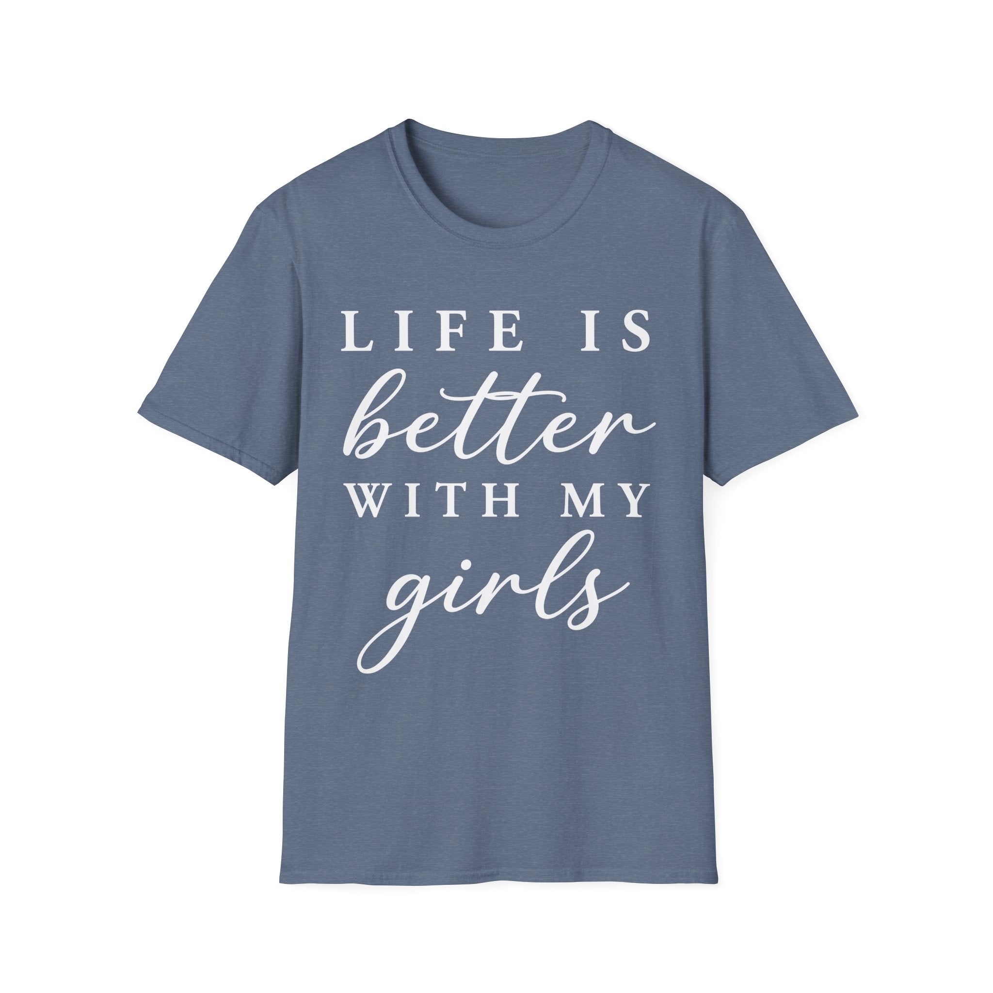 Life Is Better With My Girls T-Shirt