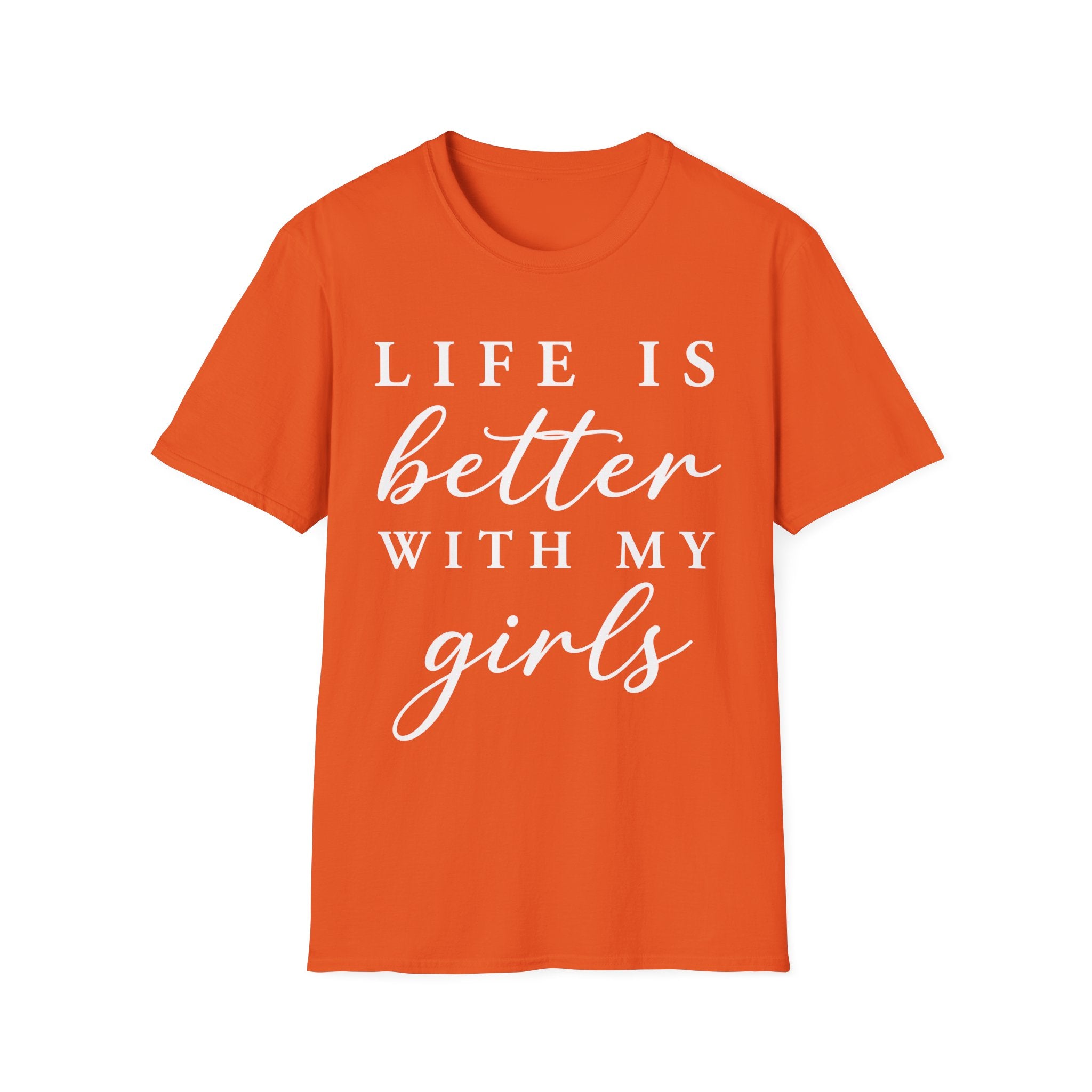 Life Is Better With My Girls T-Shirt