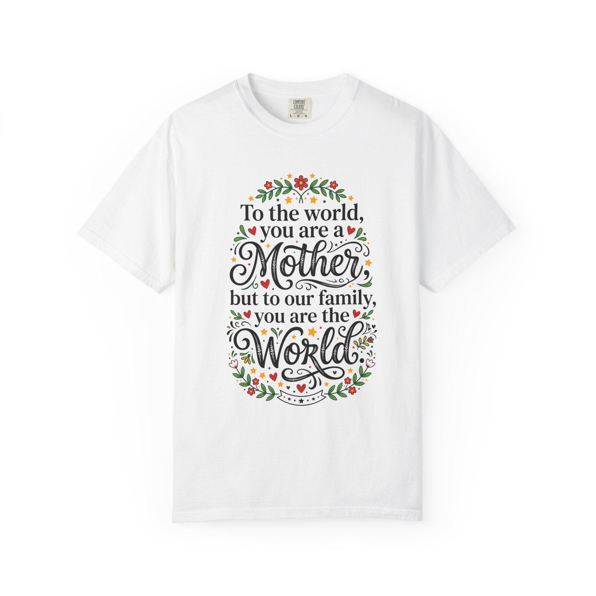 Mother You Are the World T-Shirt