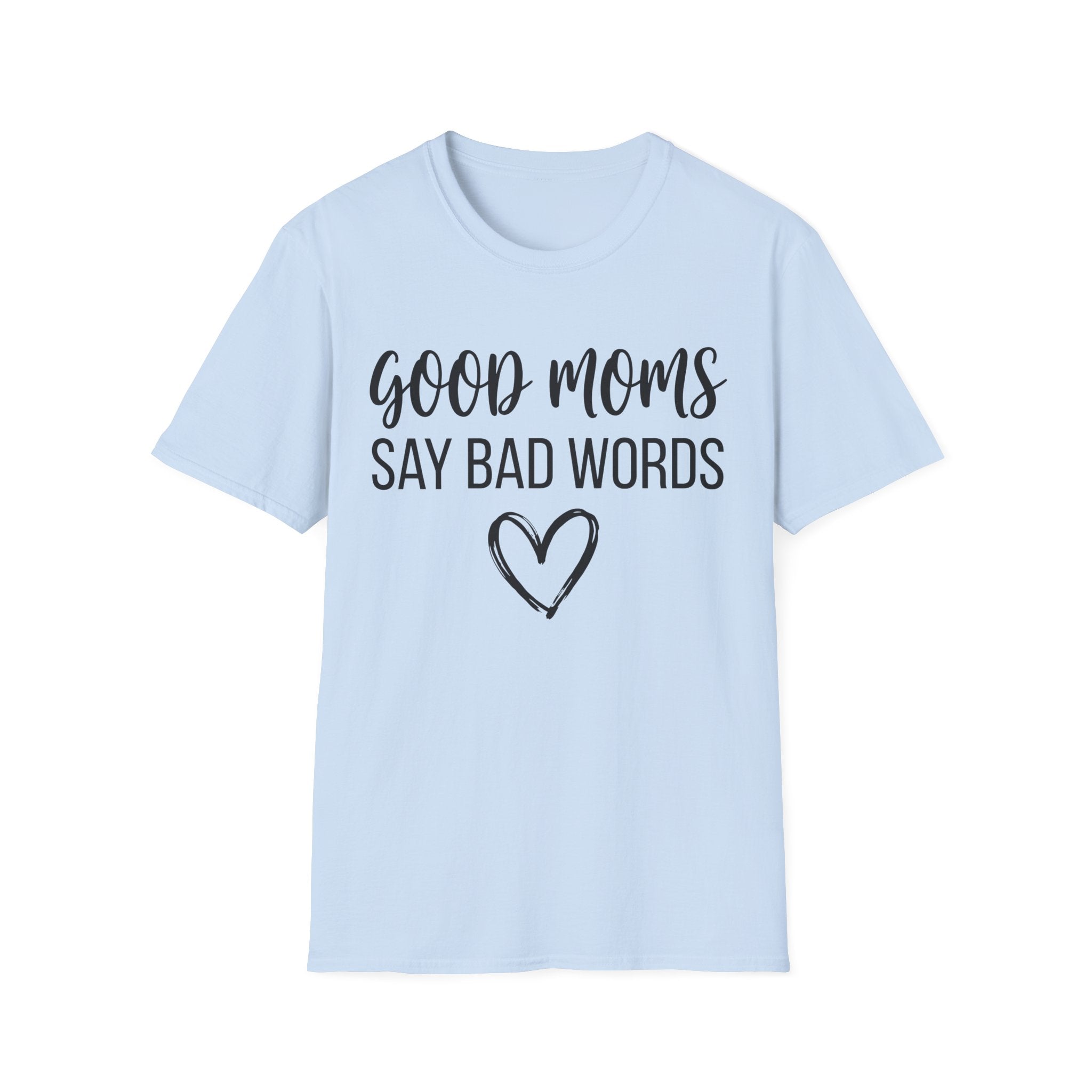 Good Moms Say Bad Words T-Shirt