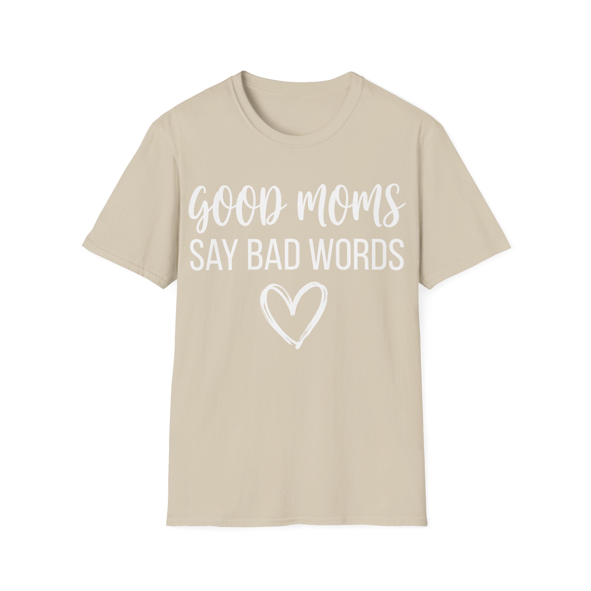 Good Moms Say Bad T-shirt