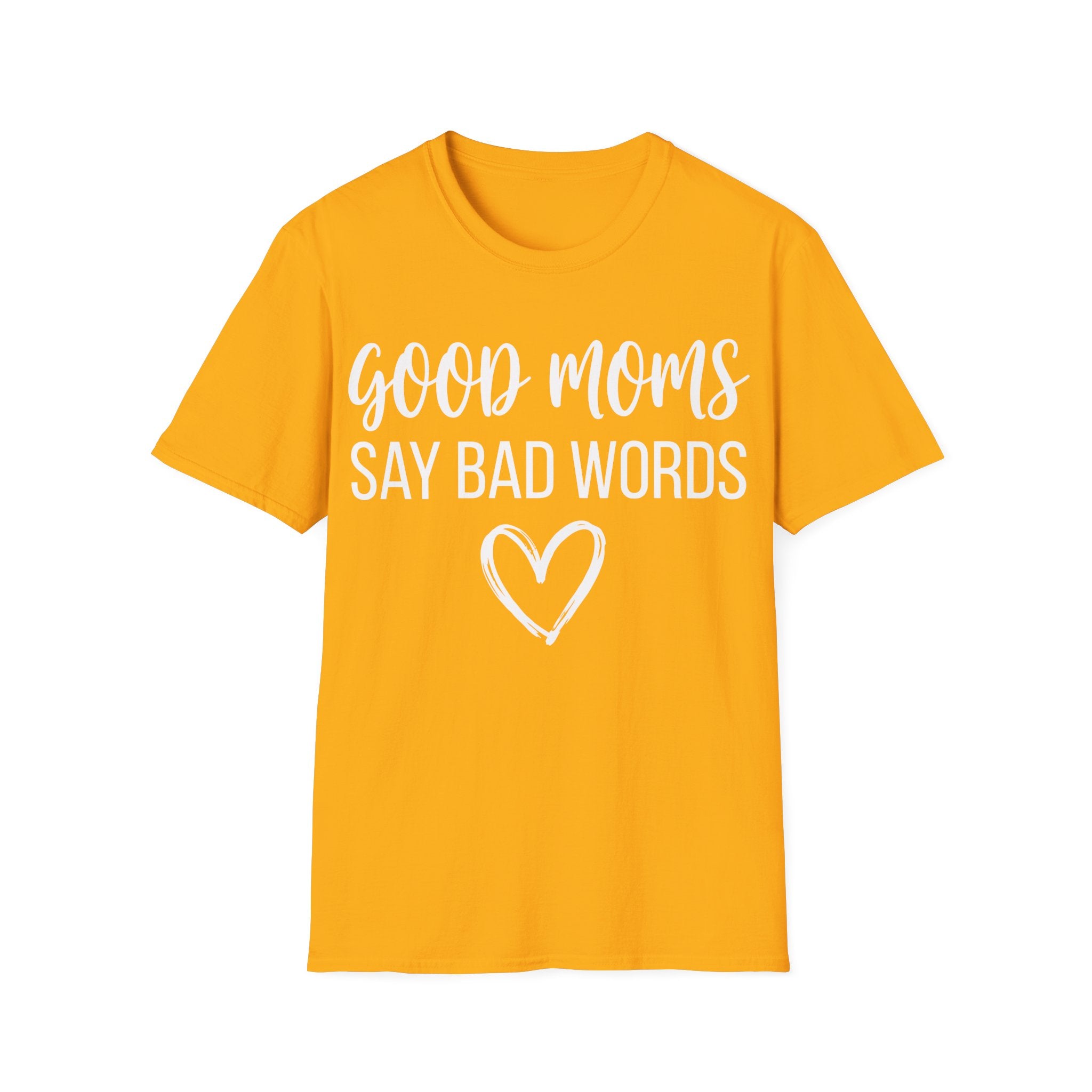 Good Moms Say Bad T-shirt