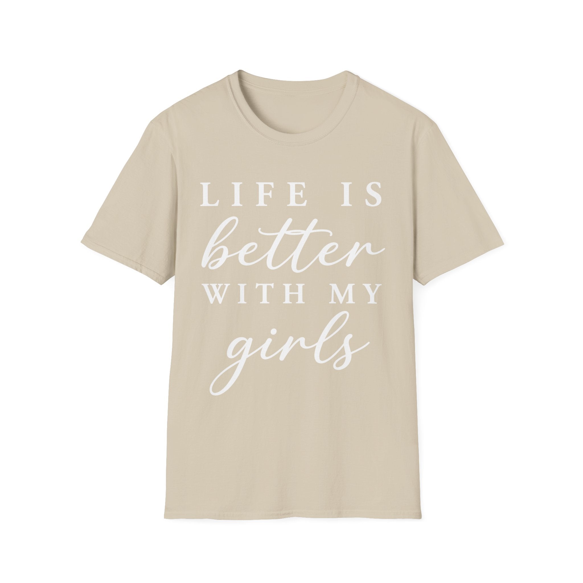 Life Is Better With My Girls T-Shirt