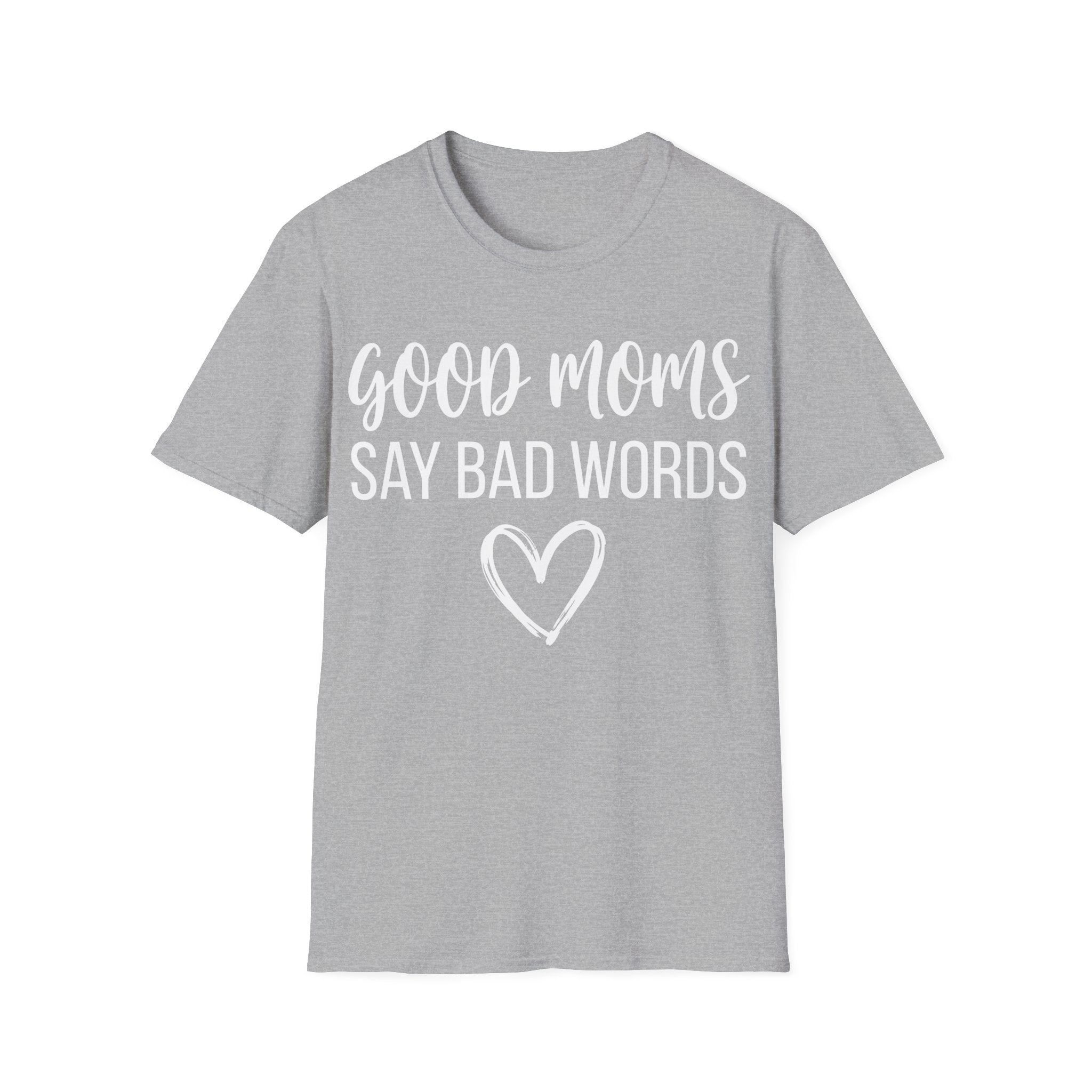 Good Moms Say Bad T-shirt