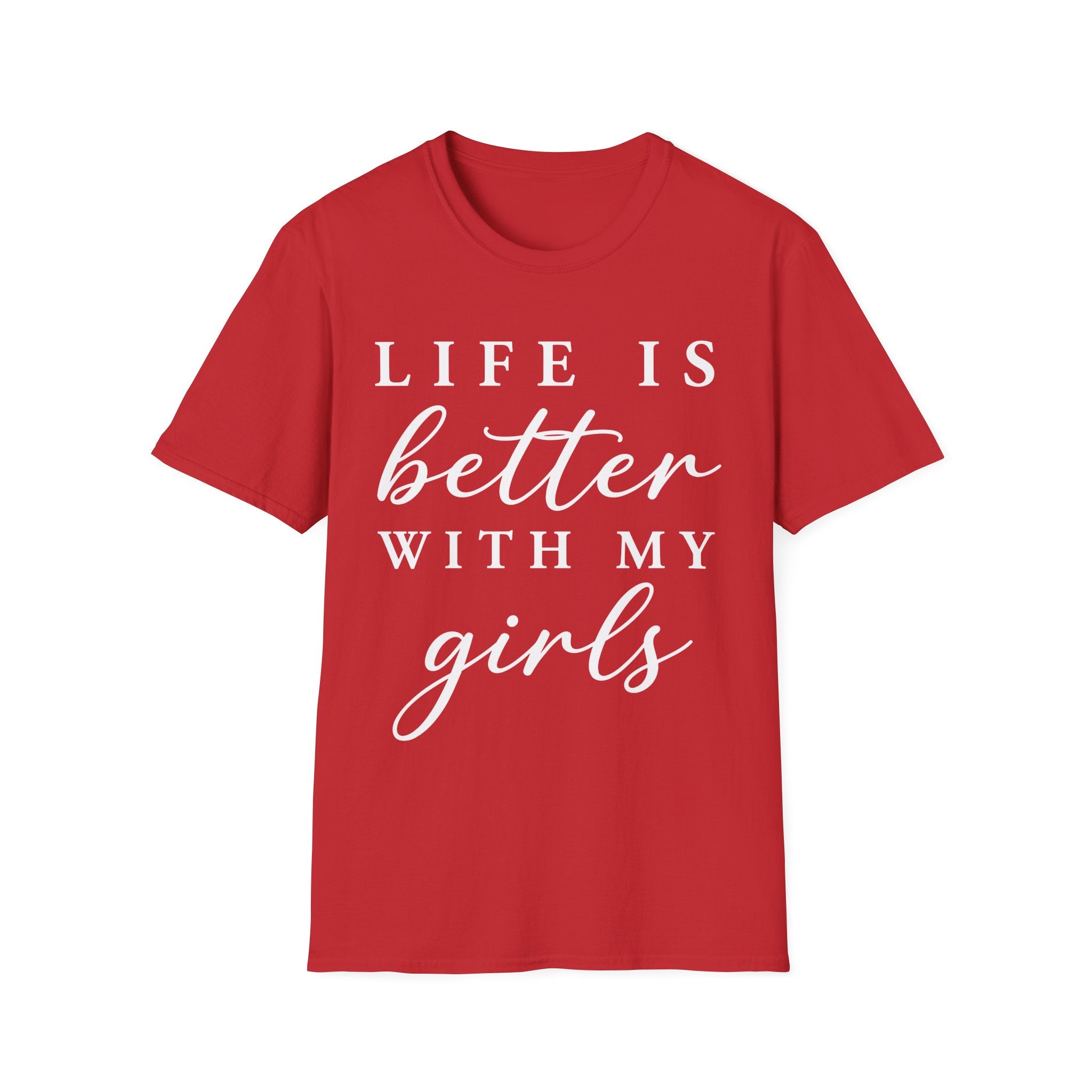 Life Is Better With My Girls T-Shirt