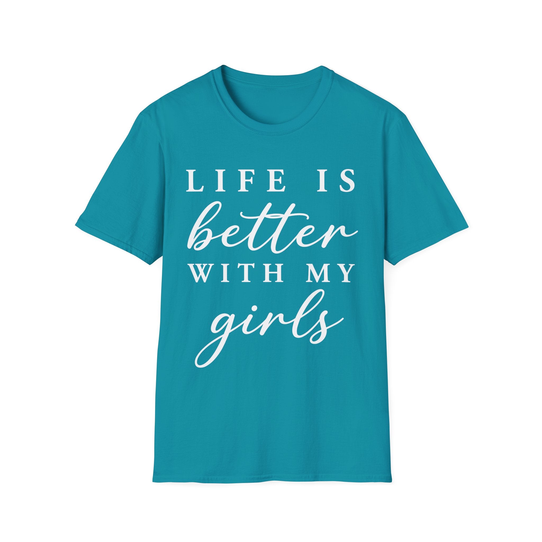 Life Is Better With My Girls T-Shirt