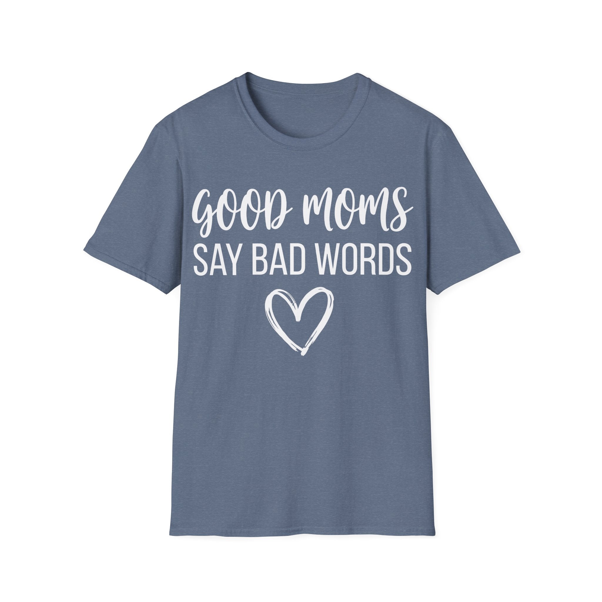 Good Moms Say Bad T-shirt